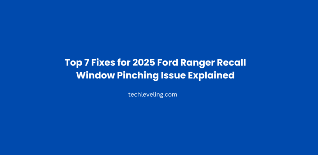 2025 Ranger pickups due to a window pinching issue