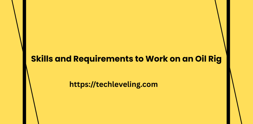 oil rig positions are physically demanding, they also require critical thinking, teamwork, and attention to safety. Here are some essential skills and qualifications: